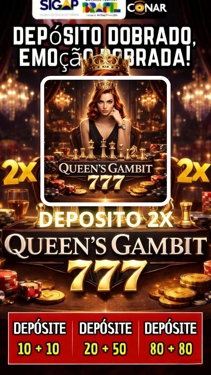 ✨ Queen Gambit777 - DEPOSITO 2X