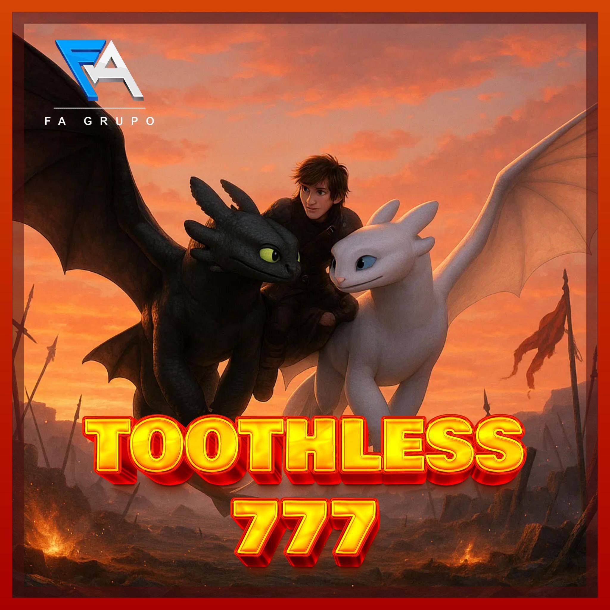 TOOTHLESS777 - LANÇAMENTO FA