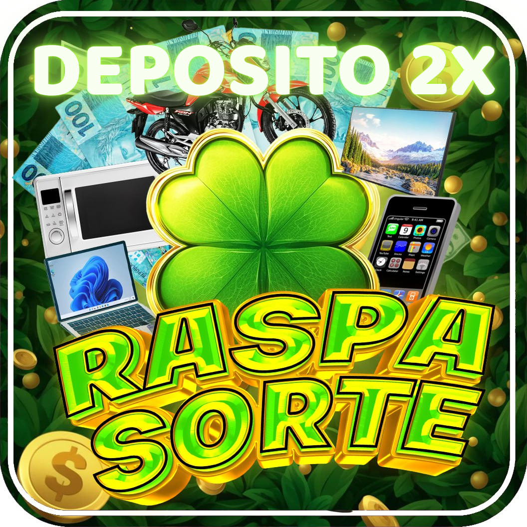 RASPA SORTE - DEPOSITO 2X